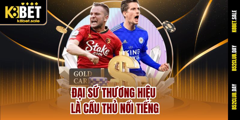 dai-su-thuong-hieu-la-cau-thu-noi-tieng