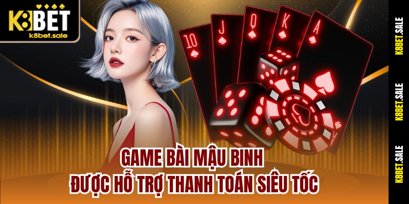 Game bài Mậu Binh được hỗ trợ thanh toán siêu tốc