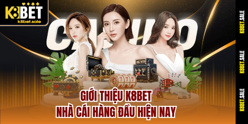 Giới thiệu K8bet - Nhà cái hàng đầu hiện nay
