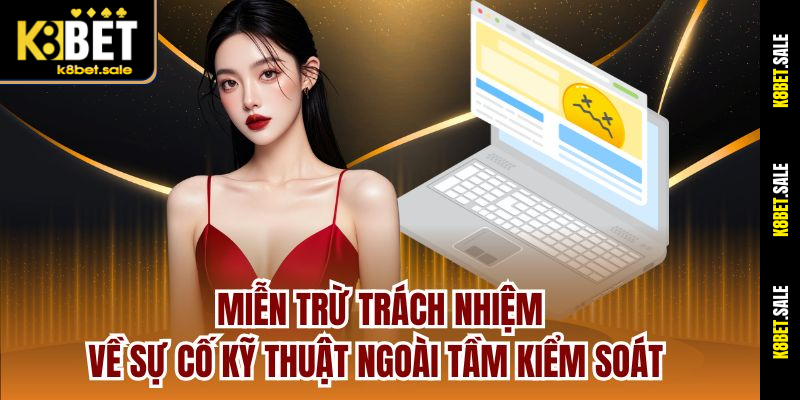 Miễn trừ trách nhiệm về sự cố kỹ thuật ngoài tầm kiểm soát